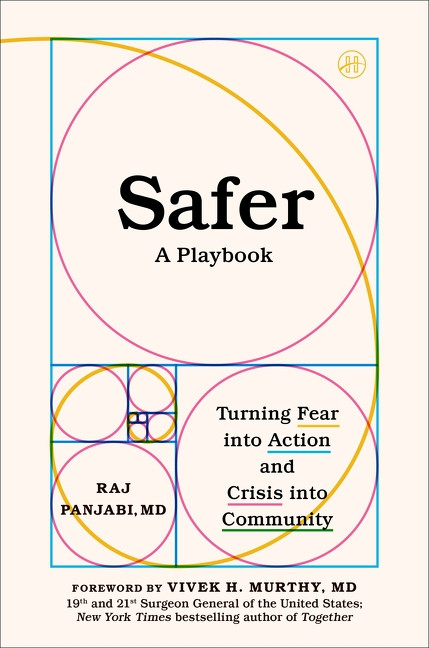Safer (A Playbook-Turning Fear into Action and Crisis into Community) by Raj Panjabi, MD, 9780063468894
