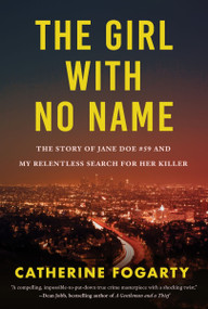 The Girl with No Name (The Story of Jane Doe #59 and My Relentless Search for Her Killer) by Catherine Fogarty, 9781443474030