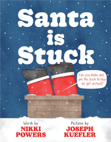 Santa Is Stuck by Nikki Powers, Joseph Kuefler, 9780063427389