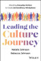 Leading the Culture Journey (Elevating Everyday Actions to Create Extraordinary Workplaces) by Natalie Johnson, Rebecca Johnson, 9781394408917