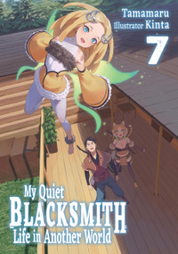 My Quiet Blacksmith Life in Another World: Volume 7 (Light Novel) by Tamamaru, Linda Liu, Kinta, 9781718345218