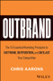 Outbrand (The 15 Essential Marketing Principles to Outthink, Outposition, and Outlast Your Competition) by Chris Aarons, 9781394407545