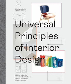 Universal Principles of Interior Design (100 Ways to Develop Innovative Ideas, Enhance Usability, and Design Effective Solutions) by Chris Grimley, Kelly Harris Smith, 9798317901790
