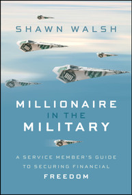 Millionaire in the Military (A Service Member's Guide to Securing Financial Freedom) by Shawn Walsh, 9781394396443