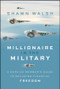 Millionaire in the Military (A Service Member's Guide to Securing Financial Freedom) by Shawn Walsh, 9781394396443