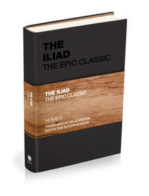 The Iliad (The Epic Classic) by Homer, Ian Johnston, Tom Butler-Bowdon, 9781907326530