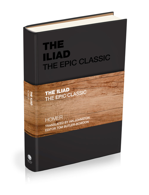 The Iliad (The Epic Classic) by Homer, Ian Johnston, Tom Butler-Bowdon, 9781907326530