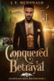Conquered Betrayal by J. E. McDonald, 9781648983825
