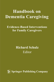 Handbook on Dementia Caregiving (Evidence-Based Interventions for Family Caregivers) by Richard Schulz, 9780826100917