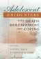 Adolescent Encounters With Death, Bereavement, and Coping by David Balk, Charles Corr, 9780826110732