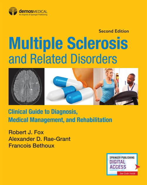 Multiple Sclerosis and Related Disorders (Clinical Guide to Diagnosis, Medical Management, and Rehabilitation) by Robert Fox, Alexander D. Rae-Grant, Francois Bethoux, 9780826125934