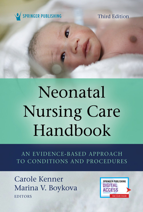 Neonatal Nursing Care Handbook, Third Edition (An Evidence-Based Approach to Conditions and Procedures) by Carole Kenner, Marina V. Boykova, 9780826135483