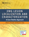 EMG Lesion Localization and Characterization (A Case Studies Approach) by Mark A. Ferrante, Bryan Tsao, 9780826148643