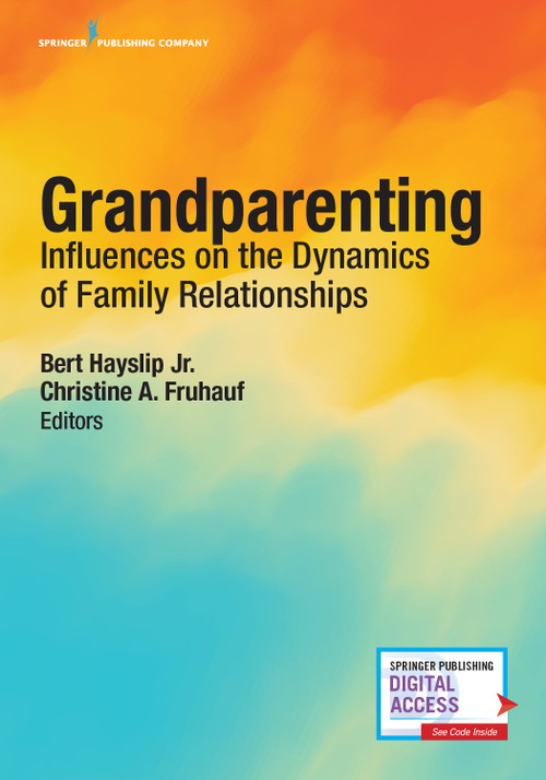 Grandparenting (Influences on the Dynamics of Family Relationships) by Bert Hayslip, Christine A. Fruhauf, 9780826149848