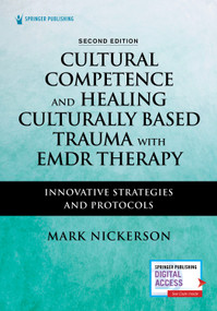 Cultural Competence and Healing Culturally Based Trauma with EMDR Therapy (Innovative Strategies and Protocols) by Mark Nickerson, 9780826163417
