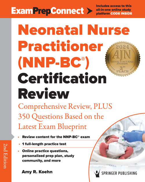 Neonatal Nurse Practitioner (NNP-BC®) Certification Review (Comprehensive Review, PLUS 350 Questions Based on the Latest Exam Blueprint) by Amy R. Koehn, 9780826169938
