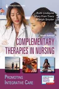 Complementary Therapies in Nursing (Promoting Integrative Care) by Ruth Lindquist, Mary Fran Tracy, Mariah Snyder, 9780826194954