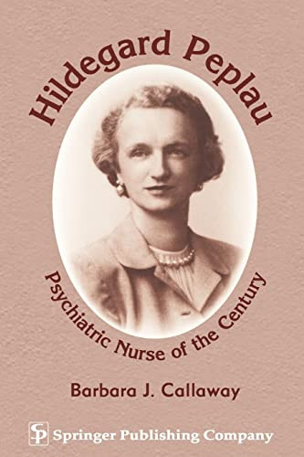 Hildegard Peplau (Psychiatric Nurse of the Century) by Barbara J. Callaway, 9780826199935