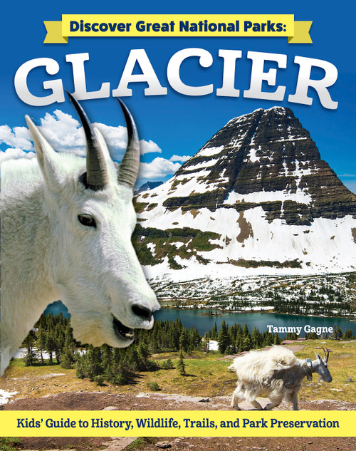 Discover Great National Parks: Glacier (Kids' Guide to History, Wildlife, Trails, and Park Preservation) - 9798890940643 by Tammy Gagne, 9798890940643