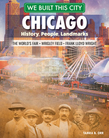 We Built This City: Chicago (History, People, Landmarks - the World's Fair, Wrigley Field, Frank Lloyd Wright) - 9798890940469 by Tamra B. Orr, 9798890940469