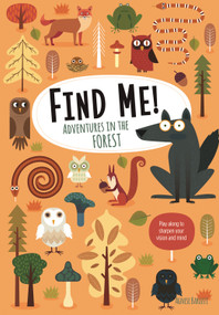 Find Me! Adventures in the Forest (Play Along to Sharpen Your Vision and Mind) by Agnese Baruzzi, 9781641241014