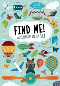 Find Me! Adventures in the Sky (Play Along to Sharpen Your Vision and Mind) by Agnese Baruzzi, 9781641240628
