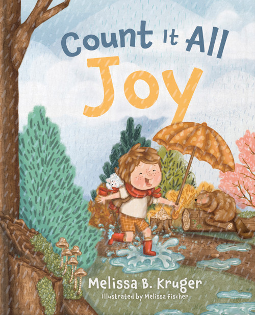 Count It All Joy (Helping Kids Trust God Through Life's Hurts) by Melissa B. Kruger, Melissa Fischer, 9780736993005