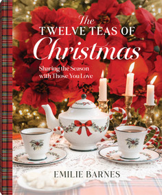 The Twelve Teas of Christmas (Sharing the Season with Those You Love) by Emilie Barnes, 9780736994330