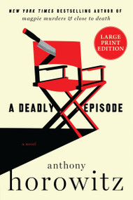 A Deadly Episode (A Novel (Large Print)) - 9780063567368 by Anthony Horowitz, 9780063567368
