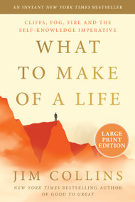What to Make of a Life (Cliffs, Fog, Fire and the Self-Knowledge Imperative) - 9780063567375 by Jim Collins