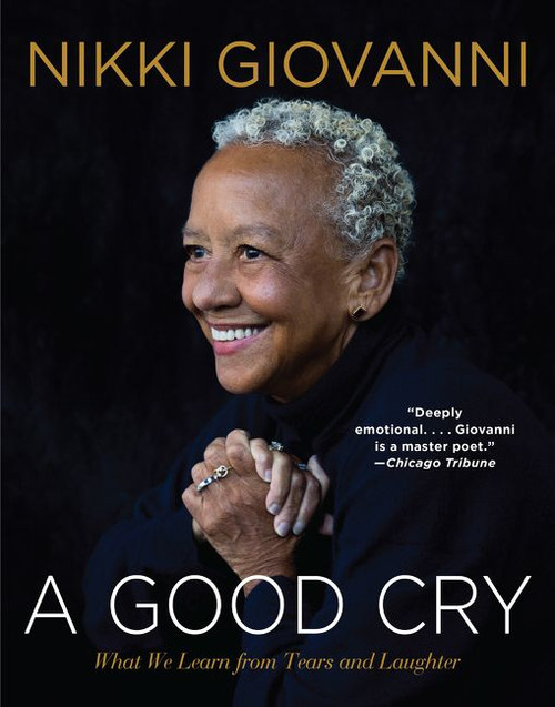 A Good Cry (What We Learn from Tears and Laughter) by Nikki Giovanni, 9780062399465