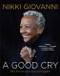 A Good Cry (What We Learn from Tears and Laughter) by Nikki Giovanni, 9780062399465