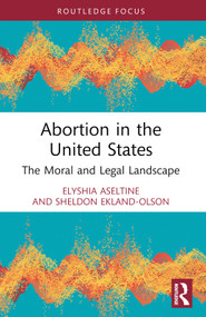 Abortion in the United States (The Moral and Legal Landscape) - 9781032554228 by Elyshia Aseltine, Sheldon Ekland Olson, 9781032554228