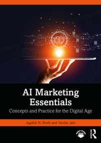 AI Marketing Essentials (Concepts and Practice for the Digital Age) by Jagdish N. Sheth, Varsha Jain, 9781032812311