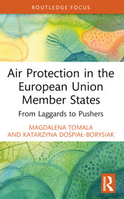Air Protection in the European Union Member States (From Laggards to Pushers) - 9781032706993 by Magdalena Tomala, Katarzyna Dośpiał-Borysiak, 9781032706993