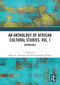 An Anthology of African Cultural Studies, Volume I (Groundings) by Keyan G. Tomaselli, Handel Kashope Wright, 9781032602004