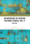 An Anthology of African Cultural Studies, Volume II (Directions) by Handel Kashope Wright, Keyan G. Tomaselli, 9781032601984