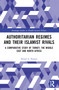 Authoritarian Regimes and their Islamist Rivals (A Comparative Study of Turkey, the Middle East and North Africa) by Miaad A. Hassan, 9781032530895