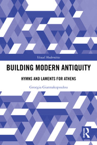 Building Modern Antiquity (Hymns and Laments for Athens) by Georgia Giannakopoulou, 9781032053943