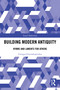 Building Modern Antiquity (Hymns and Laments for Athens) by Georgia Giannakopoulou, 9781032053943