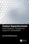 Carbon Superstructures (From Quantum Transport to Quantum Computation) by Somnath Bhattacharyya, 9781032327266