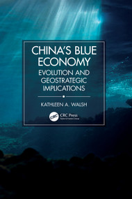 China's Blue Economy (Evolution and Geostrategic Implications) by Kathleen A. Walsh, 9781032499376