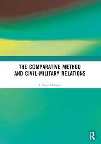 The Comparative Method and Civil-Military Relations by J. 'Bayo Adekanye, 9781032726076