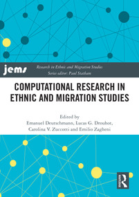 Computational Research in Ethnic and Migration Studies by Emanuel Deutschmann, Lucas G. Drouhot, Carolina V. Zuccotti, Emilio Zagheni, 9781032875743