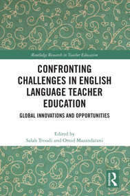 Confronting Challenges in English Language Teacher Education (Global Innovations and Opportunities) by Salah Troudi, Omid Mazandarani, 9781032641348
