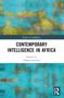 Contemporary Intelligence in Africa by Tshepo Gwatiwa, 9781032429687