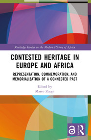 Contested Heritage in Europe and Africa (Representation, Commemoration, and Memorialization of a Connected Past) by Marco Zoppi, 9781032705989
