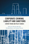 Corporate Criminal Liability and Sanctions (Current Trends and Policy Changes) by Michala Meiselles, Nicholas Ryder, Arianna Visconti, 9781032349992