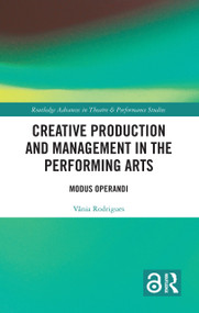 Creative Production and Management in the Performing Arts (Modus Operandi) by Vânia Rodrigues, 9781032580944