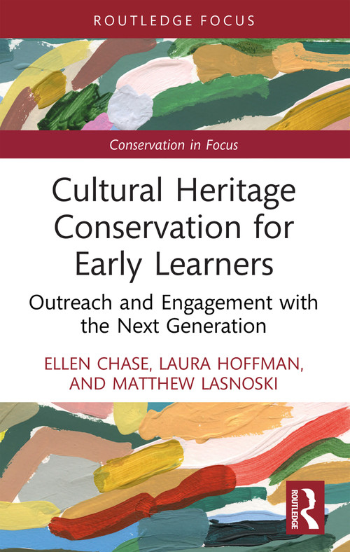 Cultural Heritage Conservation for Early Learners (Outreach and Engagement with the Next Generation) - 9781032366777 by Ellen Chase, Laura Hoffman, Matthew Lasnoski, 9781032366777